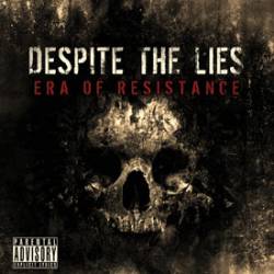 Despite The Lies : Era of Resistance